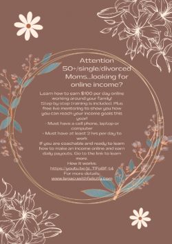 Attention 50+/single/divorced Moms…looking for online income